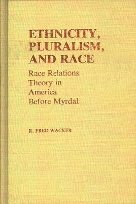 Fred Wacker, Dan A. Chekki - Ethnicity, Pluralism, and Race, Inbunden