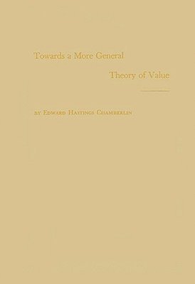 E. H. Chamberlin - Towards a More General Theory of Value, Inbunden