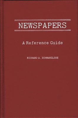 Richard A. Schwarzlose - Newspapers, Inbunden