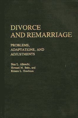 Stan L. Albrecht, Howard M. Bahr, Kristen Goodman - Divorce and Remarriage, Inbunden