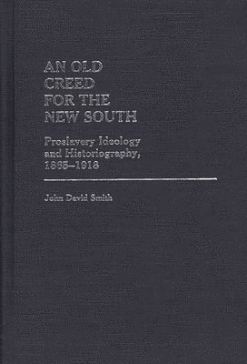 John David Smith - Old Creed for the New South, Inbunden