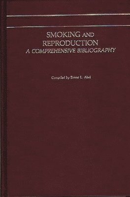 Ernest L. Abel, Unknown - Smoking and Reproduction, Inbunden