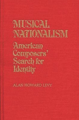 Alan Levy - Musical Nationalism, Inbunden