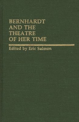 Eric Salmon, Eric Salmon - Bernhardt and the Theatre of Her Time, Inbunden