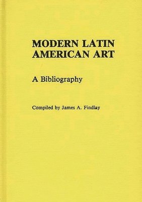 James A. Findlay - Modern Latin American Art, Inbunden