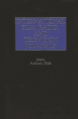 Anthony Slide - International Film, Radio, and Television Journals, Inbunden
