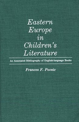 Frances Povsic - Eastern Europe in Children's Literature, Inbunden