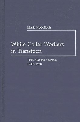 Mark Mccolloch - White Collar Workers in Transition, Inbunden