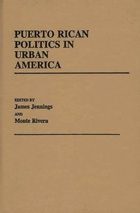 bokomslag Puerto Rican Politics in Urban America