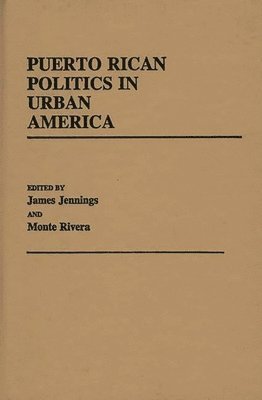 James Jennings, Monte Rivera, James Jennings, Monte Rivera - Puerto Rican Politics in Urban America, Inbunden