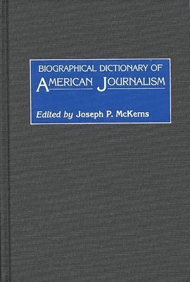 Biographical Dictionary of American Journalism 1