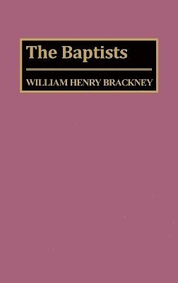 William H. Brackney - Baptists, Inbunden