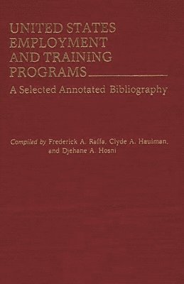 Clyde A. Haulman, Djehane A. Hosni, Fred Raffa, Frederick A. Raffa, Clyde Haulman, Djehane Hosni - United States Employment and Training Programs, Inbunden