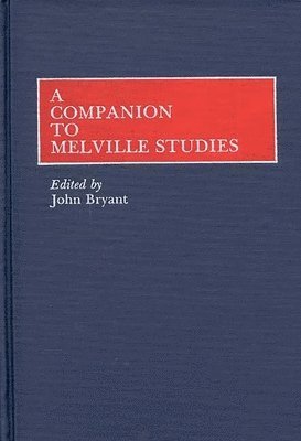 John Bryant, John Bryant - Companion to Melville Studies, Inbunden
