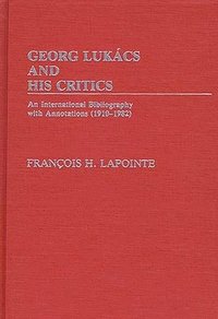 bokomslag George Lukacs and His Critics