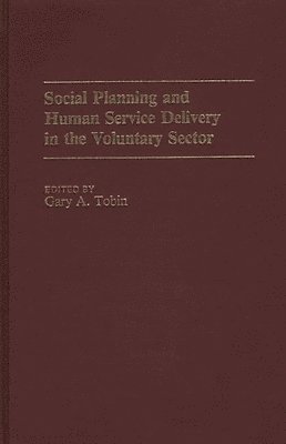 Gary A. Tobin, Gary Tobin - Social Planning and Human Service Delivery in the Voluntary Sector, Inbunden