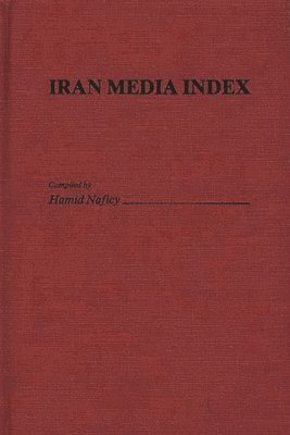 Hamid Naficy - Iran Media Index, Inbunden