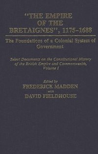 bokomslag The Empire of the Bretaignes, 1175-1688: The Foundations of a Colonial System of Government