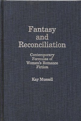 Kay J. Mussell - Fantasy and Reconciliation, Inbunden