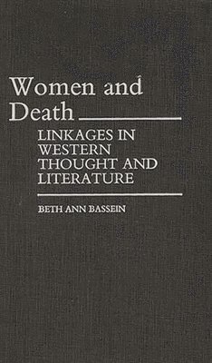 Beth A. Bassein, Beth Ann Bassein - Women and Death, Inbunden