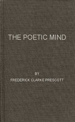 Frederick Clarke Prescott - Poetic Mind, Inbunden