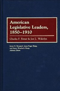 bokomslag American Legislative Leaders, 1850-1910