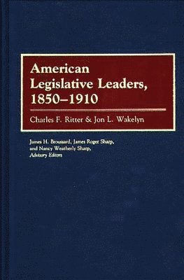 American Legislative Leaders, 1850-1910 1