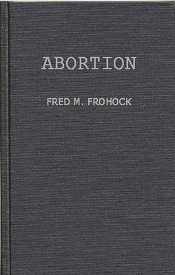 Fred M. Frohock - Abortion, Inbunden