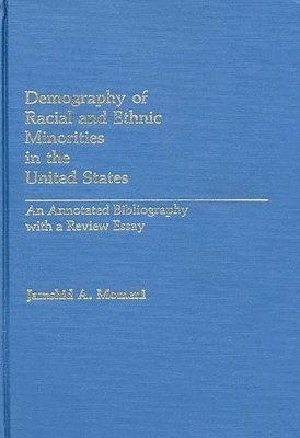 Jamshid A. Momeni - Demography of Racial and Ethnic Minorities in the United States, Inbunden