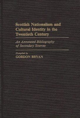 Gordon Bryan - Scottish Nationalism and Cultural Identity in the Twentieth Century, Inbunden
