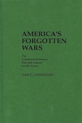 Sam C. Sarkesian - America's Forgotten Wars, Inbunden