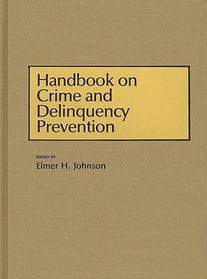 Elmer H. Johnson, Elmer H. Johnson - Handbook on Crime and Delinquency Prevention, Inbunden
