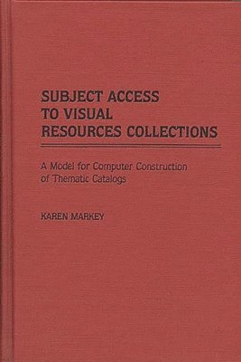 Karen Markey - Subject Access to Visual Resources Collections, Inbunden