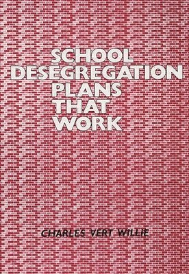 Charles V. Willie - School Desegregation Plans That Work, Inbunden