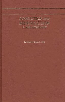 Ernest L. Abel - Narcotics and Reproduction, Inbunden
