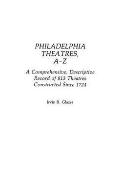 Philadelphia Theatres, A-Z 1