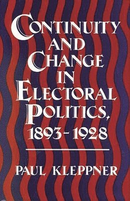 bokomslag Continuity and Change in Electoral Politics, 1893-1928.