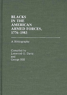Lenwood Davis - Blacks in the American Armed Forces, 1776-1983, Inbunden