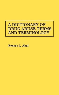 Ernest L. Abel, Unknown - Dictionary of Drug Abuse Terms and Terminology, Inbunden