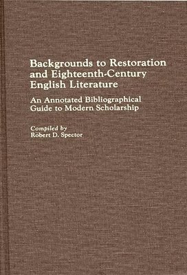 Robert D. Spector - Backgrounds to Restoration and Eighteenth-Century English Literature, Inbunden