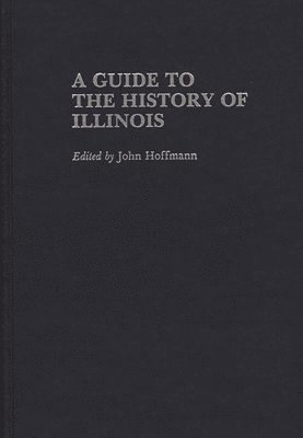John Hoffmann, John Hoffmann - Guide to the History of Illinois, Inbunden