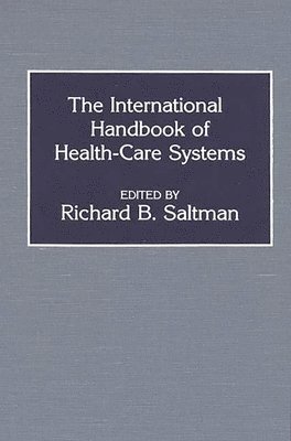 Richard B. Saltman - International Handbook of Health Care Systems, Inbunden