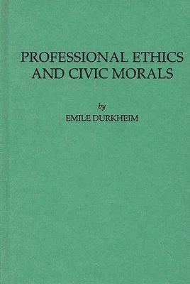 Emile Durkheim, Unknown - Professional Ethics and Civic Morals, Inbunden
