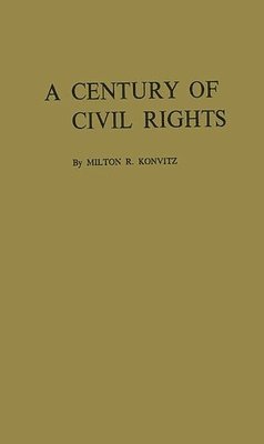 Milton R. Konvitz, Milton Ridvas Konvitz, Unknown - Century of Civil Rights, Inbunden