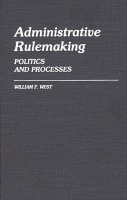 William F. West - Administrative Rulemaking, Inbunden