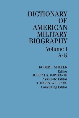 Roger J. Spiller, Jan Spiller, Unknown, Roger J. Spiller - Dict Amer Military Biog V1, Inbunden