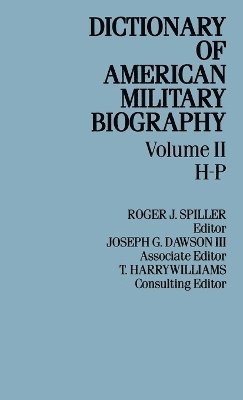 Roger J. Spiller, Roger J. Spiller - Dict Amer Military Biog V2, Inbunden
