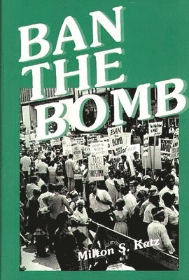 Milton Katz - Ban the Bomb, Inbunden