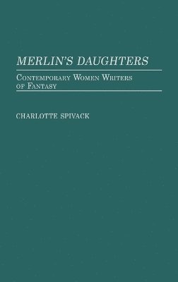 Charlott Spivack - Merlin's Daughters, Inbunden