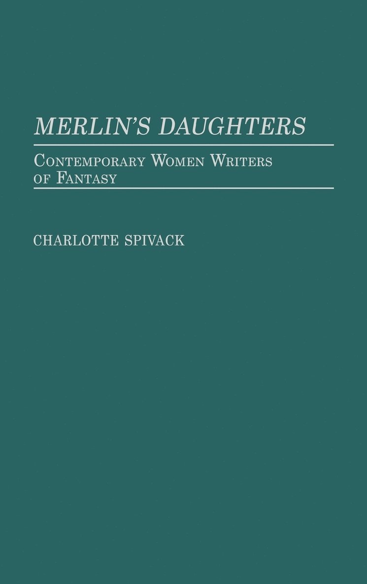 Charlott Spivack, Charlotte Spivack - Merlin's Daughters, Inbunden